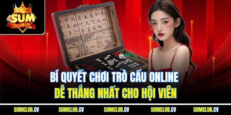 Bí quyết chơi trò cẩu online dễ thắng nhất cho hội viên